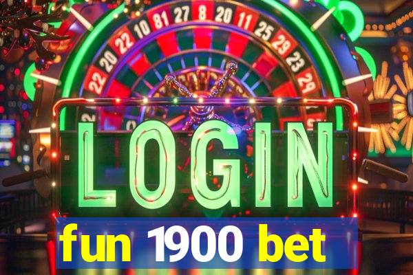 fun 1900 bet